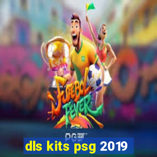 dls kits psg 2019